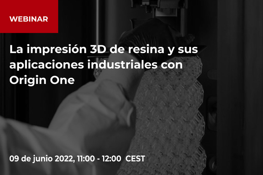 La impresión 3D de resina y sus aplicaciones industriales con Origin One