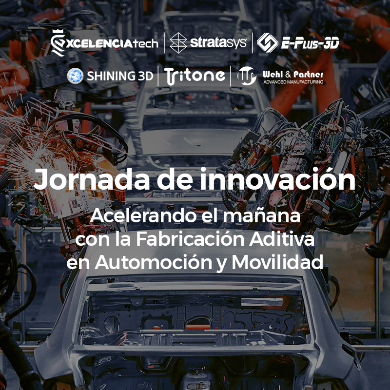 Jornada de innovación: acelerando el mañana con la Fabricación Aditiva en Automoción y Movilidad